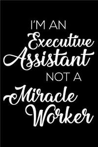I'm an Executive Assistant Not a Miracle Worker
