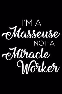 I'm a Masseuse Not a Miracle Worker