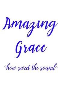 Amazing Grace How Sweet the Sound