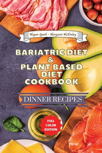 Bariatric Diet and Plant Based Diet Cookbook - Dinner Recipes