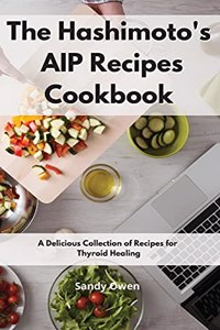 The Hashimoto's AIP Recipes Cookbook