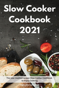 Slow Cooker Cookbook 2021