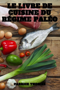 Le Livre de Cuisine Du Regime Paleo