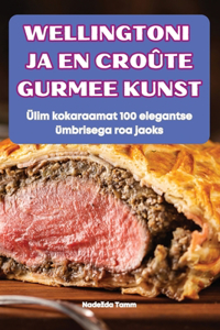 Wellingtoni Ja En Croûte Gurmee Kunst