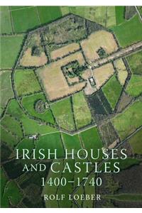 Irish Houses and Castles, 1400-1740