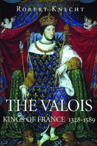 The Valois: Kings of France (1328-1589)