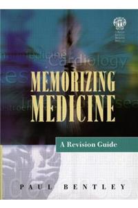 Memorizing Medicine: A Revision Guide