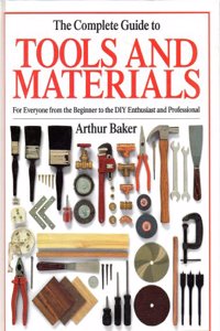 The Complete Guide to Tools and Materials