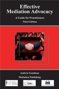 Effective Mediation Advocacy - A Guide for Practitioners