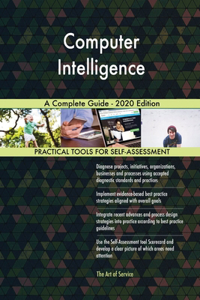 Computer Intelligence A Complete Guide - 2020 Edition