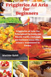Friggitrice ad Aria for Beginners