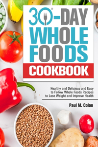 30 Days Whole Foods Cookbook