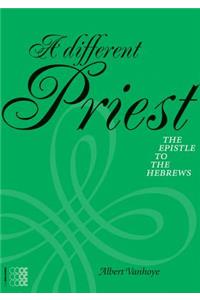 Different Priest: The Epistle to the Hebrews