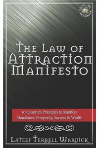 The Law of Attraction Manifesto: 10 Quantum Principles to Manifest Abundance, Prosperity, Success & Wealth