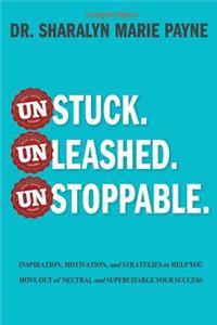 Unstuck. Unleashed. Unstoppable.