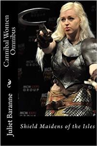 Cannibal Women Omnibus: Shield Maidens of the Isles