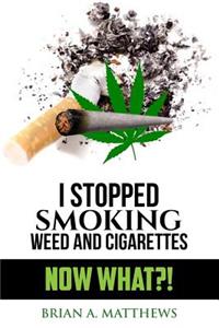 I Stopped Smoking Weed and Cigarettes