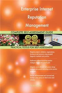 Enterprise Internet Reputation Management Complete Self-Assessment Guide
