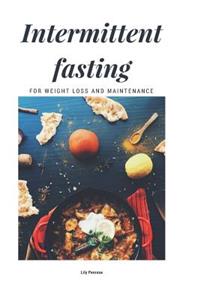 Intermittent Fasting For Weight Loss And Maintenance