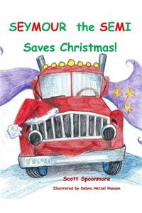 Seymour the Semi Saves Christmas
