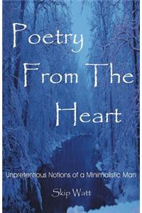 Poetry From The Heart: Unpretentious Notions of a Minimalistic Man
