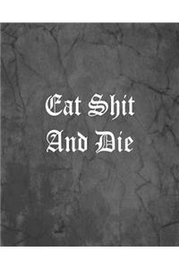 Eat Shit And Die