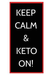 Keep Calm & Keto On!