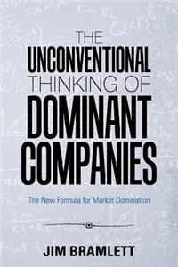 Unconventional Thinking of Dominant Companies