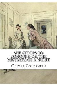 She Stoops to Conquer; Or, The Mistakes of a Night