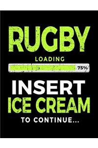 Rugby Loading 75% Insert Ice Cream To Continue