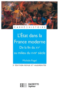 L'Etat dans la France moderne - De la fin du XVe à la fin du XVIIIe siècle