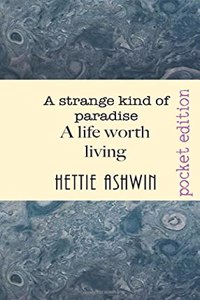 STRANGE KIND OF PARADISE. A life worth living