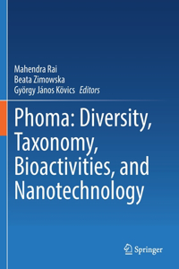 Phoma: Diversity, Taxonomy, Bioactivities, and Nanotechnology