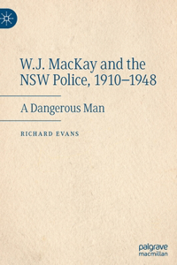 W.J. MacKay and the NSW Police, 1910-1948