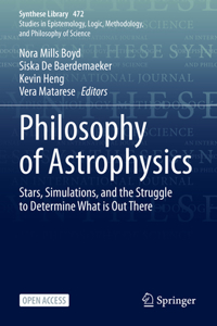 Philosophy of Astrophysics: Stars, Simulations, and the Struggle to Determine What Is Out There