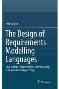 Design of Requirements Modelling Languages
