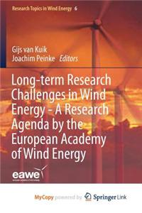 Long-term Research Challenges in Wind Energy - A Research Agenda by the European Academy of Wind Energy