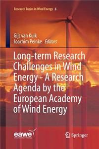 Long-Term Research Challenges in Wind Energy - A Research Agenda by the European Academy of Wind Energy