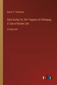 Gaut Gurley; Or, the Trappers of Umbagog, A Tale of Border Life