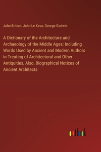 Dictionary of the Architecture and Archaeology of the Middle Ages