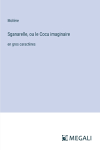 Sganarelle, ou le Cocu imaginaire