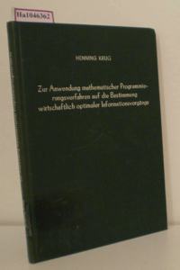 Zur Anwendung Mathematischer Programmierungsverfahren Auf Die Bestimmung Wirtschaftlich Optimaler Informationsvorgange