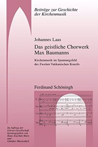 Das Geistliche Chorwerk Max Baumanns
