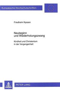 Neubeginn Und Wiederholungszwang