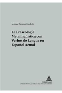 Fraseología Metalingueística Con Verbos de Lengua En Español Actual