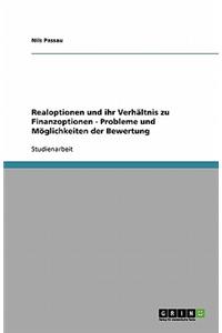 Realoptionen und ihr Verhältnis zu Finanzoptionen - Probleme und Möglichkeiten der Bewertung