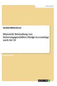 Bilanzielle Behandlung von Sicherungsgeschäften (Hedge Accounting) nach IAS 39