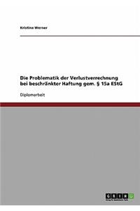 Problematik der Verlustverrechnung bei beschränkter Haftung gem. § 15a EStG