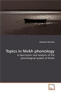 Topics in Nivkh phonology