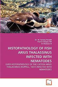 Histopathology of Fish Arius Thalassinus Infected with Nematodes